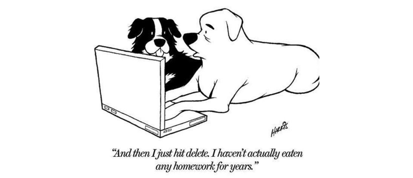 Cartoon of two dogs in front of laptop with text "And then I just hit delete. I haven't actually eaten any homework for years".