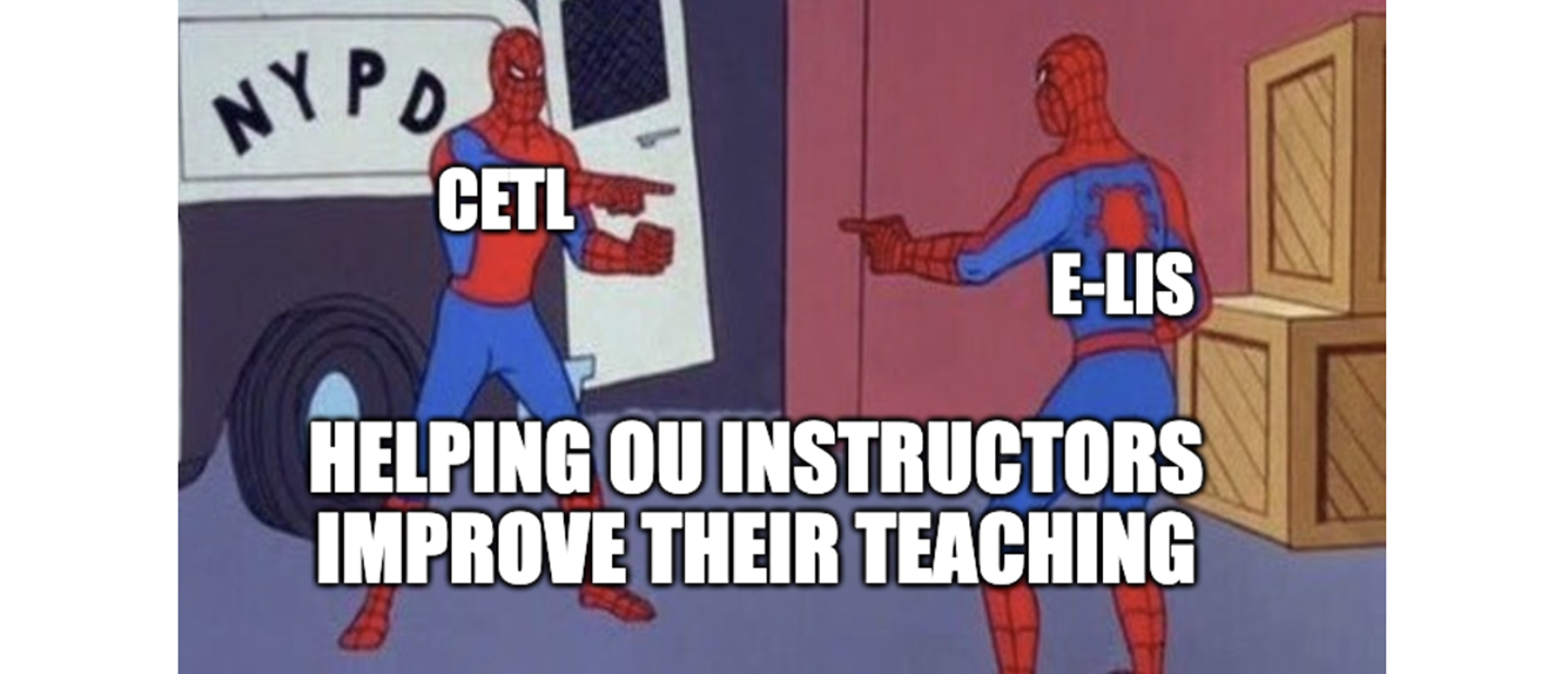 two Spider Men pointing at each other with the text CETL and eLIS Helping OU Instructors Improve Their Teaching.